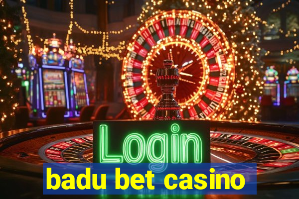 badu bet casino